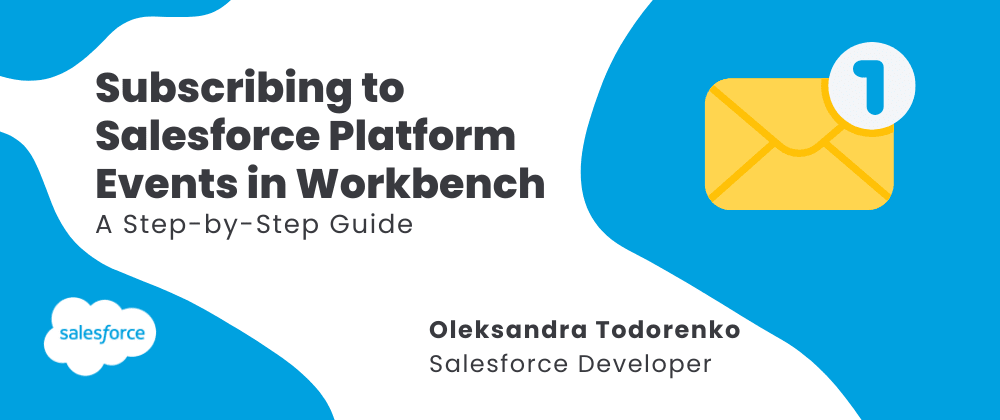 Cover image for Subscribing to Salesforce Platform Events in Workbench: A Step-by-Step Guide