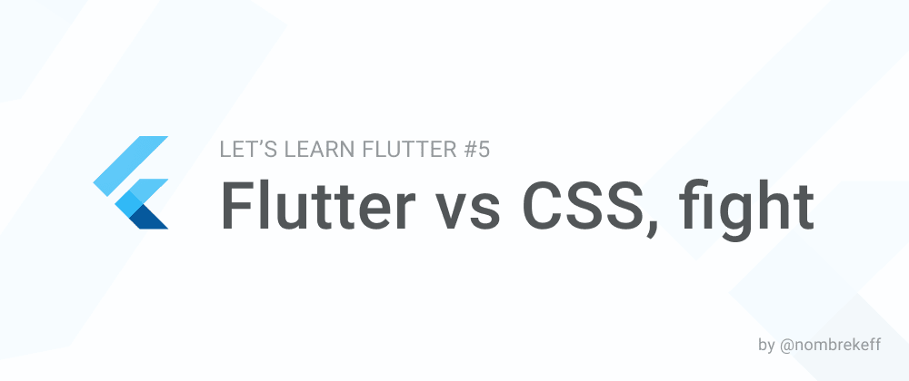 Cover image for Flutter styling explained in CSS - LLF #5