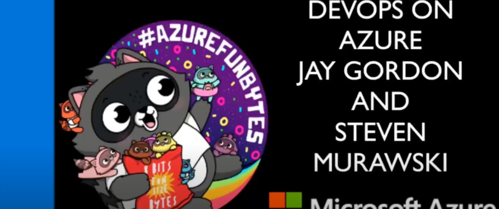Cover image for AzureFunBytes Episode 14 - DevOps on @Azure Part II w/ @StevenMurawski