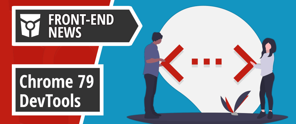 Cover image for Preview of Chrome 79 DevTools, Firefox WebSocket Inspector and New Form Controls in Edge and Chromium | Front End News #23