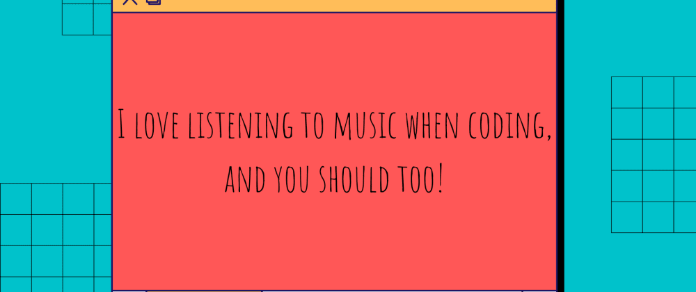 Cover Image for I love listening to music when coding, and you should too!