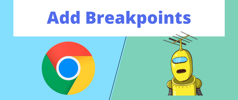 Cover image for 5 Ways to Add Breakpoints on Chrome Devtools