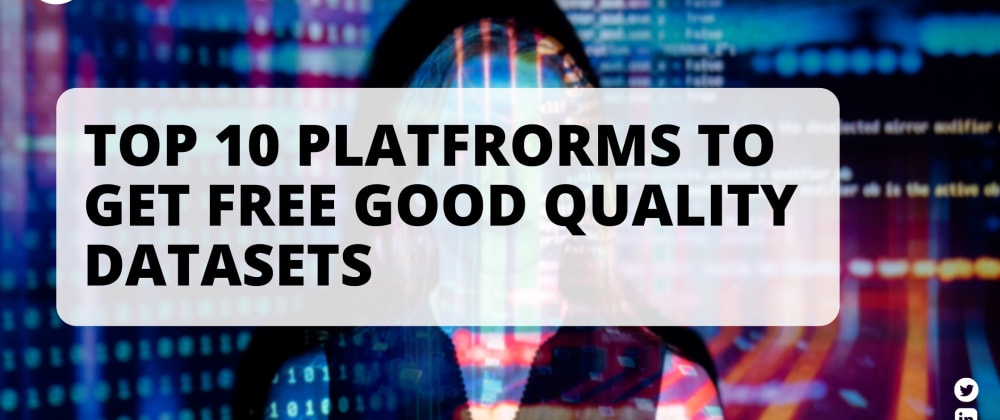Cover image for Top 10 platforms to get free good quality datasets