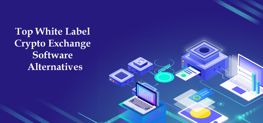 Top 5 White Label Crypto Exchange Software Alternatives