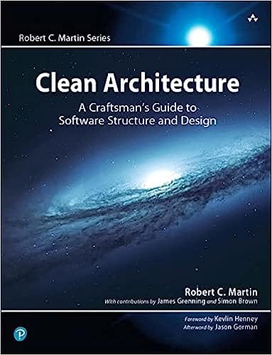 "Clean Architecture: A Craftsman's Guide to Software Structure and Design" by Robert C. Martin