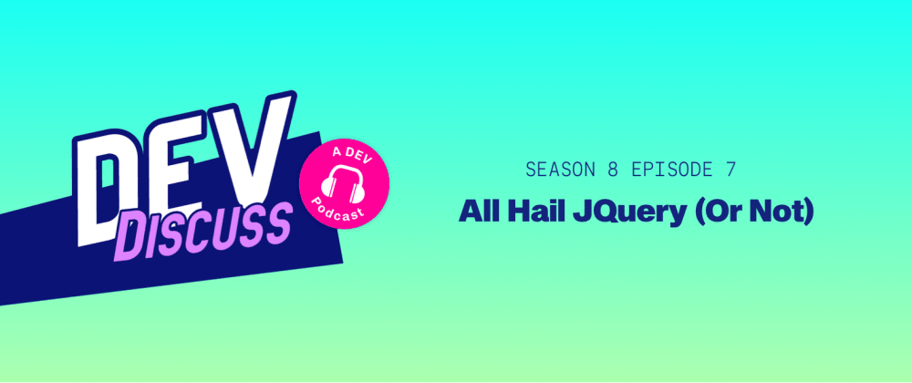 Listen to the S8E7 of DevDiscuss: "All Hail jQuery (Or Not)"