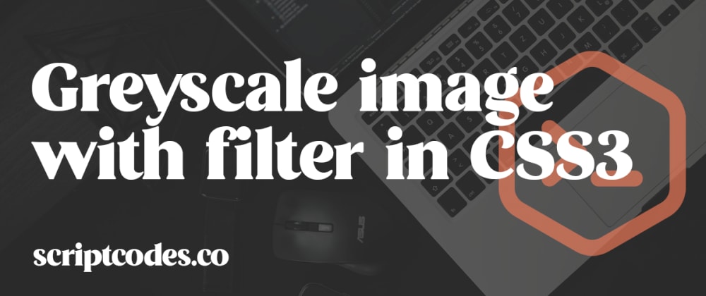 Cover image for Greyscale image with filter in CSS3