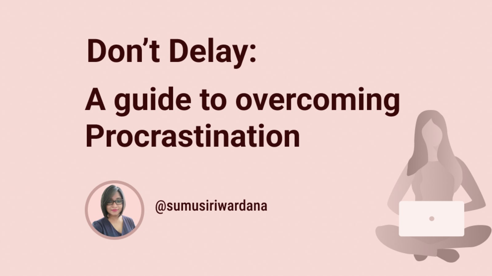 Don't Delay Act Today Stop Procrastination: Step-by-Step Formula