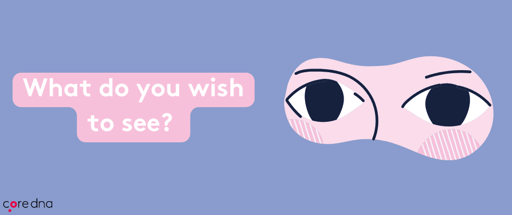 What do you wish to see?