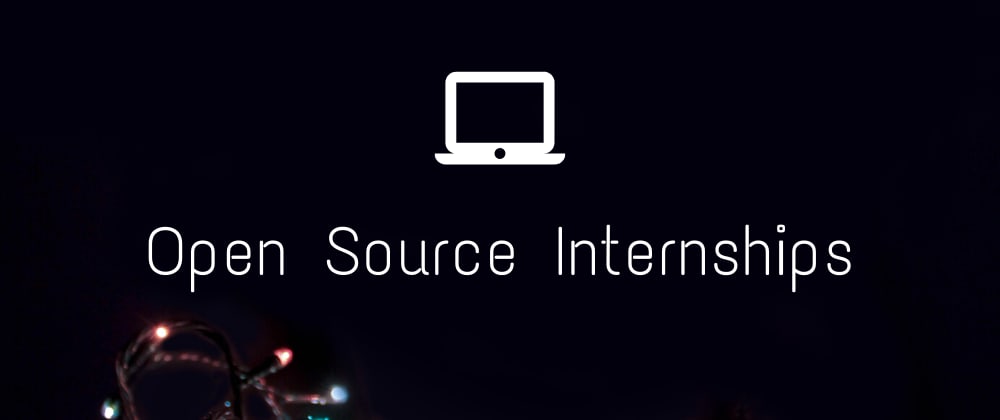 OpenSource Internships/Fellowships