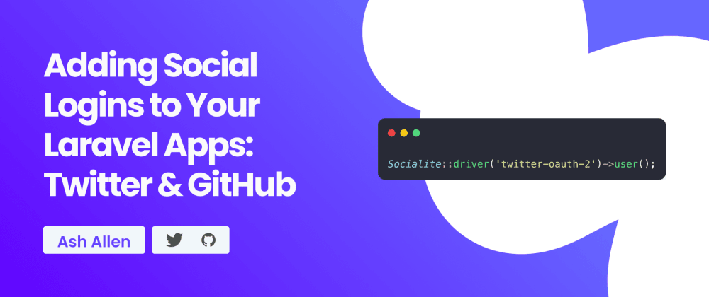 Cover image for Adding Social Logins to Your Laravel Apps: Twitter and GitHub