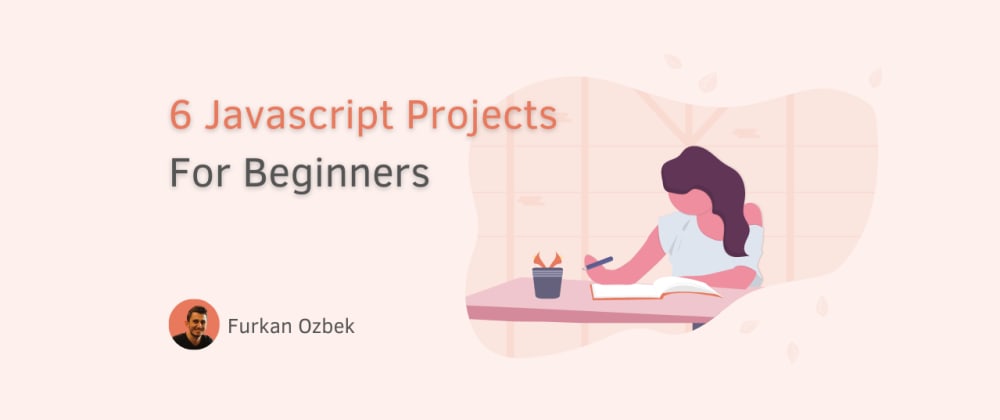 Cover image for 6 Javascript Projects for Beginners