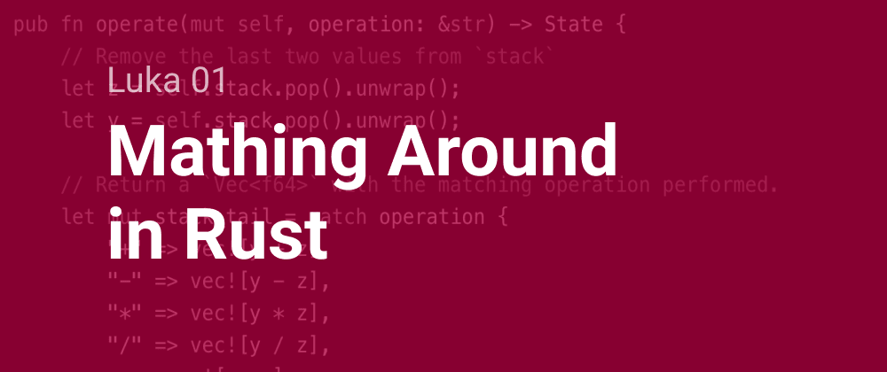 Cover image for Luka 01 - Mathing Around in Rust