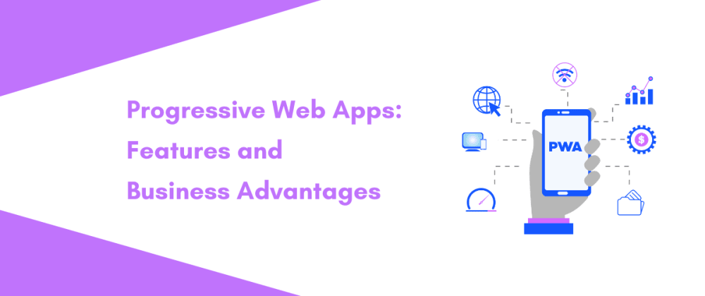 Cover image for Progressive Web Apps Features & Business Advantages
