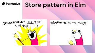 The store pattern in Elm