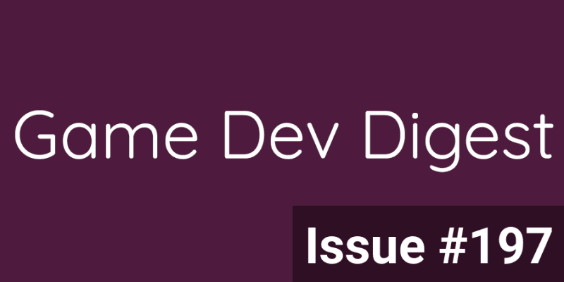 Game Dev Digest Issue #197 - Multiplayer, Tips & Tricks, and more