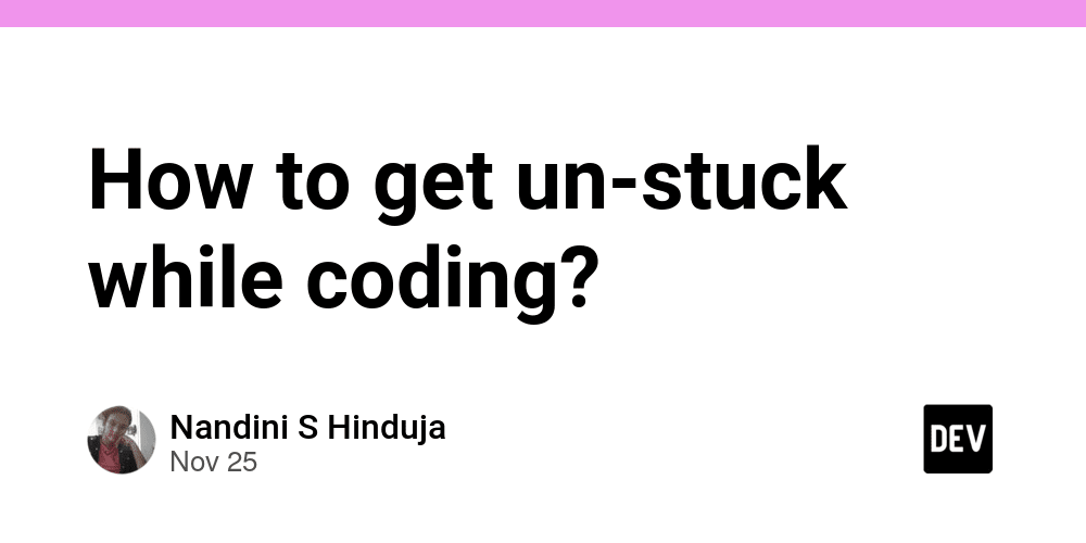 How to get un-stuck while coding? - DEV Community