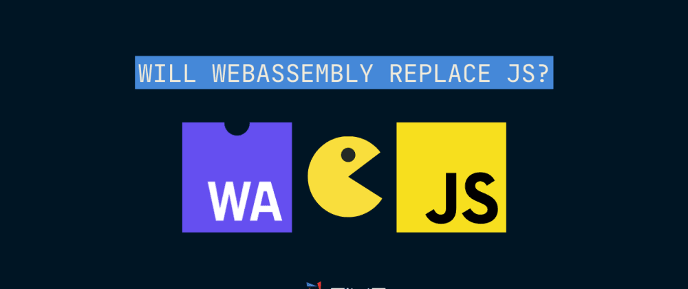 Will WebAssembly Replace JavaScript?