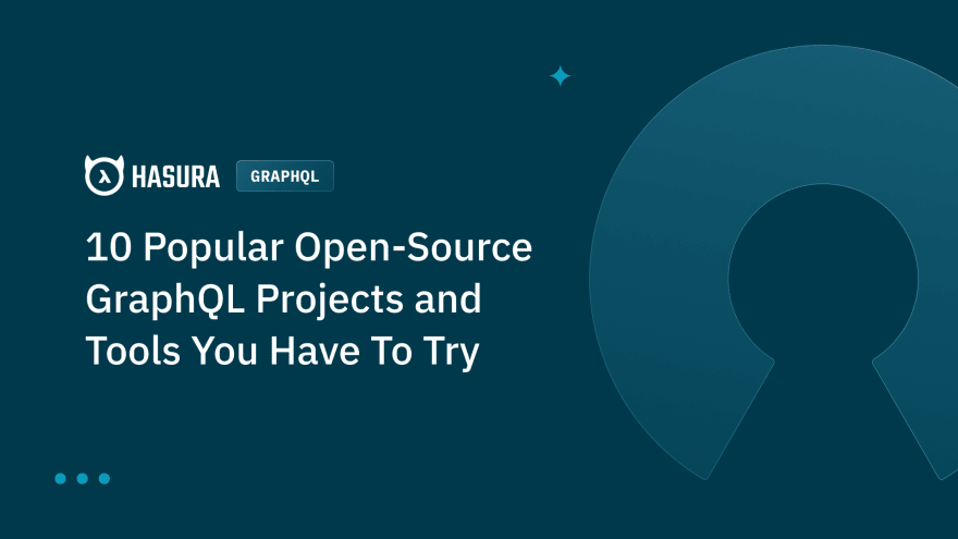 10 Popular Open-Source GraphQL Projects and Tools You Have To Try