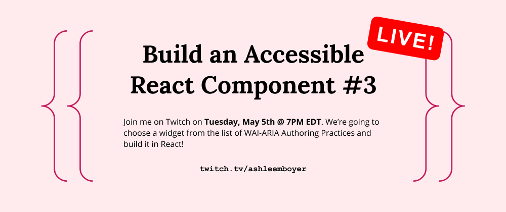 Cover image for π¨ Live Tonight: Build an Accessible React Component #3