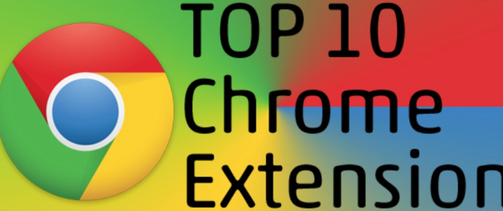 Cover image for Top 10 Chrome Extensions Every Developer Likes