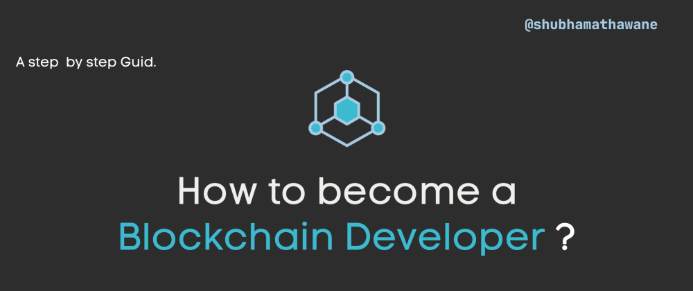 Cover image for How to become a Blockchain Developer ?