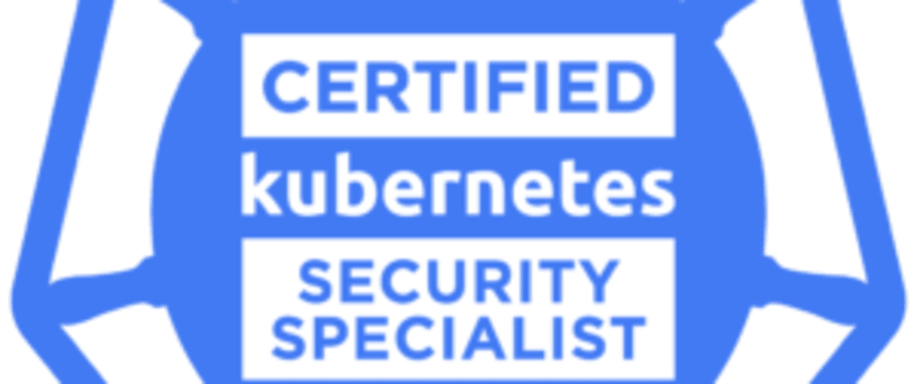 Cover image for The ultimate curated resources for Certified Kubernetes Security Specialist "CKS"