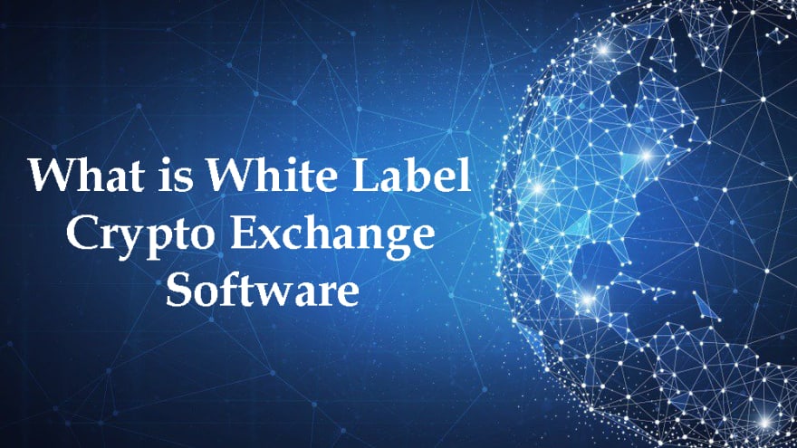 What is White Label Crypto Exchange Software