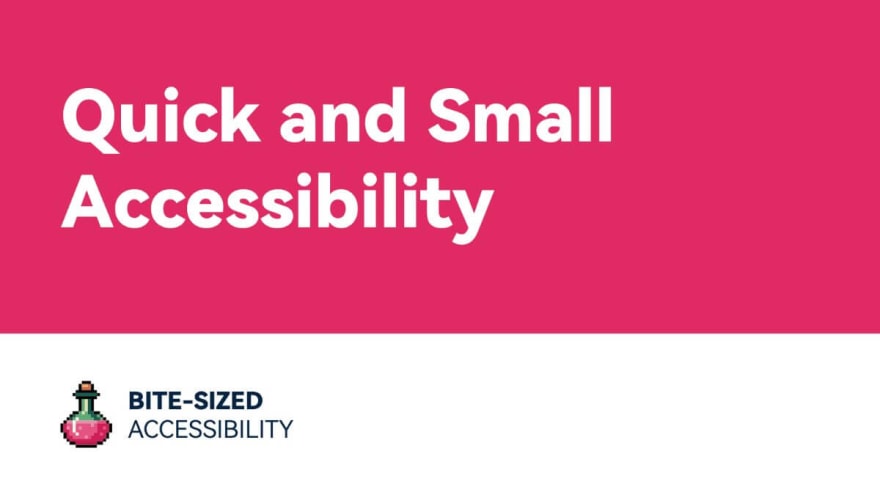 Bite-Sized Accessibility