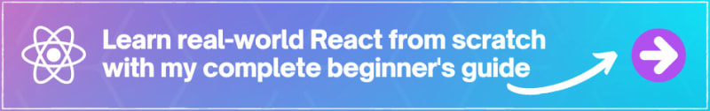 The Beginner's Guide to Real World React