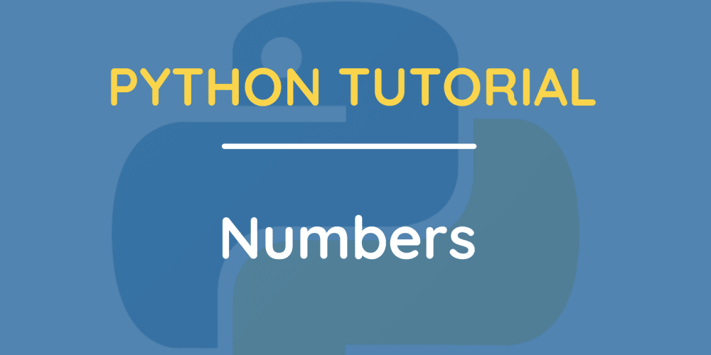 Python Tutorial: Numbers - A beginner's Guide to Understanding Numeric ...