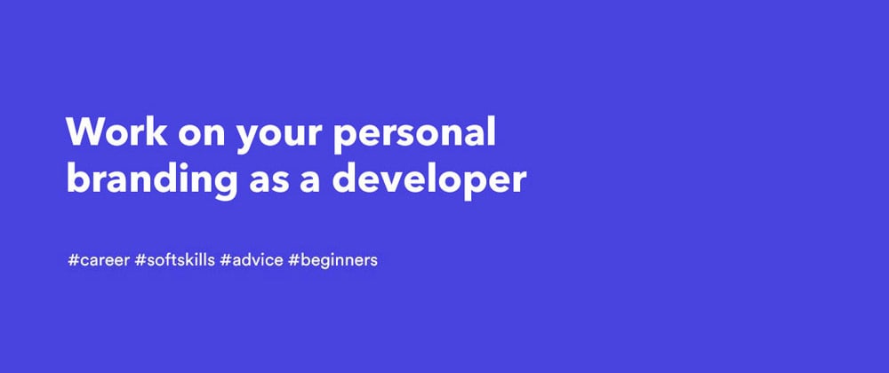 Work on your personal branding as a developer