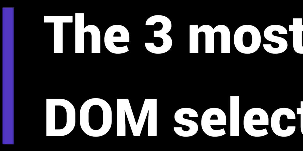 The 3 most common DOM selectors - DEV Community 👩‍💻👨‍💻