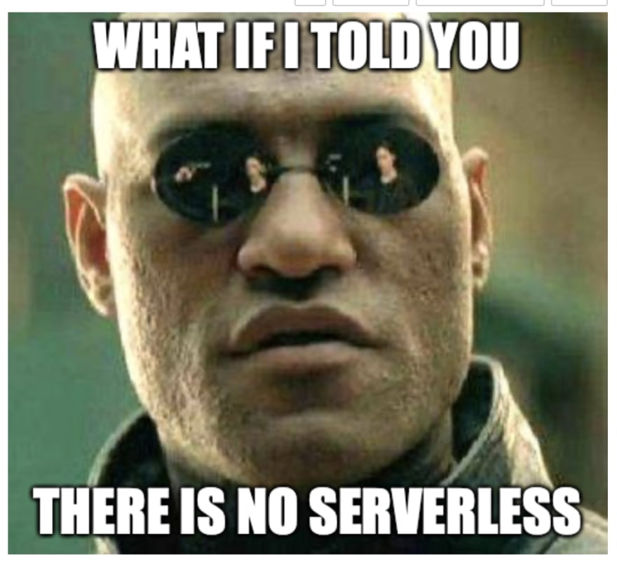 there is no serverless