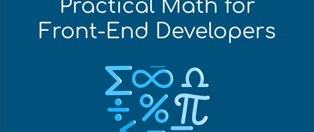 Cover image for Here's a free course to help front-end developers who struggle with math