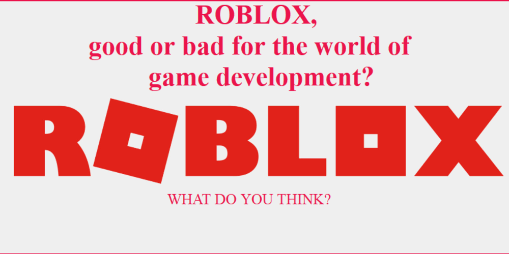 Roblox Good Or Bad For The World Of Game Development Dev Community - is roblox bad or good