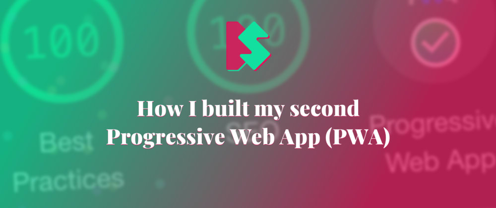 Cover image for How I built my second Progressive Web App (PWA)