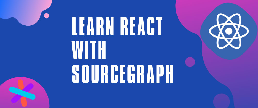 How to Learn React API & Concepts with Sourcegraph Code Search
