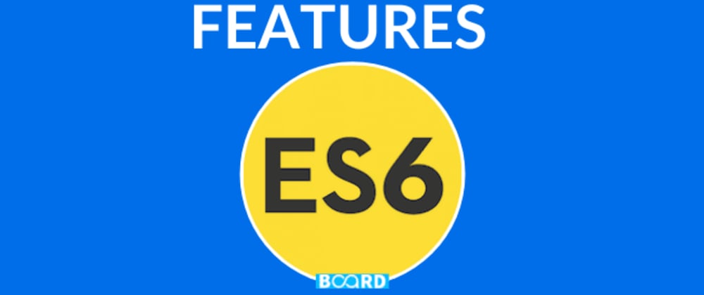 Cover image for Top 10 ES6 Features that Every Developer Should know