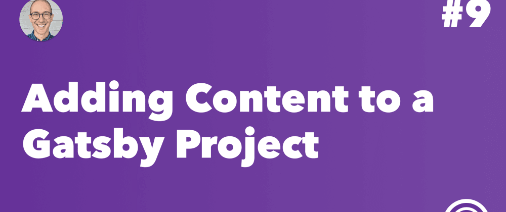 Cover image for Adding Content to a Gatsby Project
