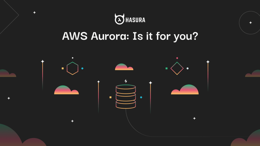 AWS Aurora: Is it for you?