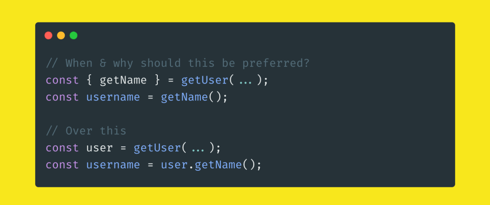 Cover image for When & why should "destructuring object methods" be preferred?