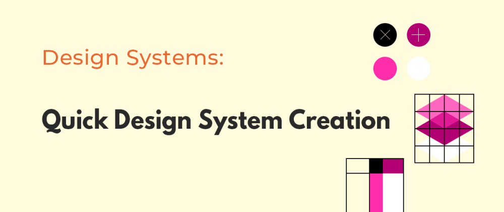 Cover image for Quick Design System Creation to Boost Up the Design-to-Code Process