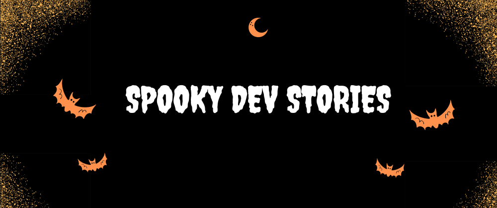 Cover image for Spooky Dev Stories
