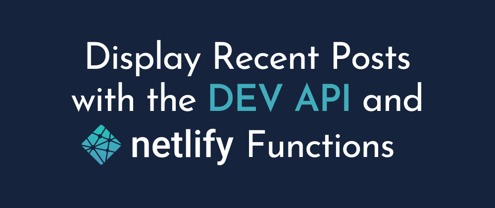 Display Recent Posts with the DEV API and Netlify Functions