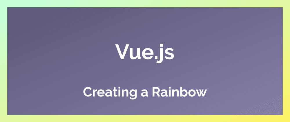 Cover image for Creating a Vue rainbow
