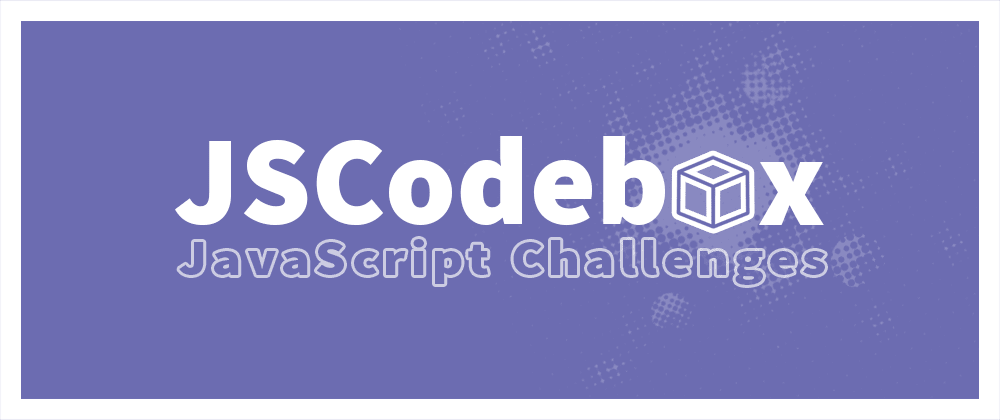 JavaScript Coding Challenges for Chunkies! - JSCodebox launched! 🎉