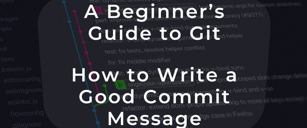 Cover image for A Beginner’s Guide to Git — How to Write a Good Commit Message