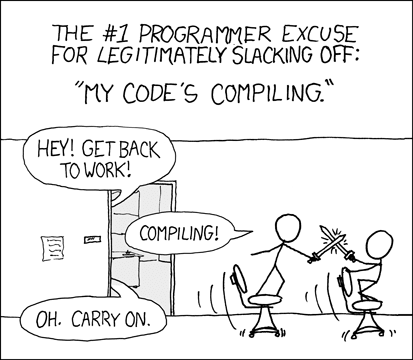 Compiling comic from XKCD: https://xkcd.com/303/