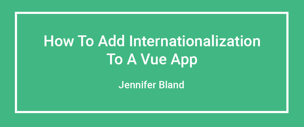 Cover image for How to Add Internationalization to a Vue App